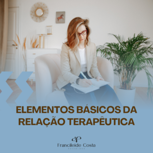 Elementos Básicos da Relação Terapêutica